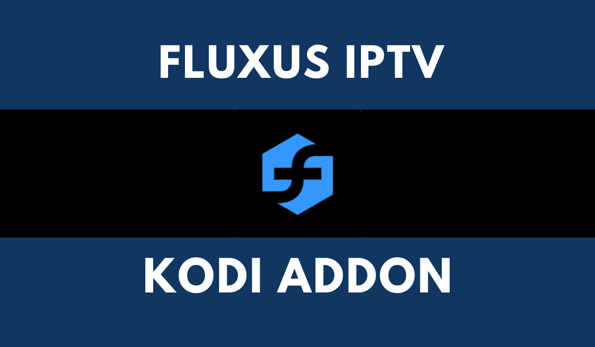 Install Fluxus IPTV Addon on Kodi