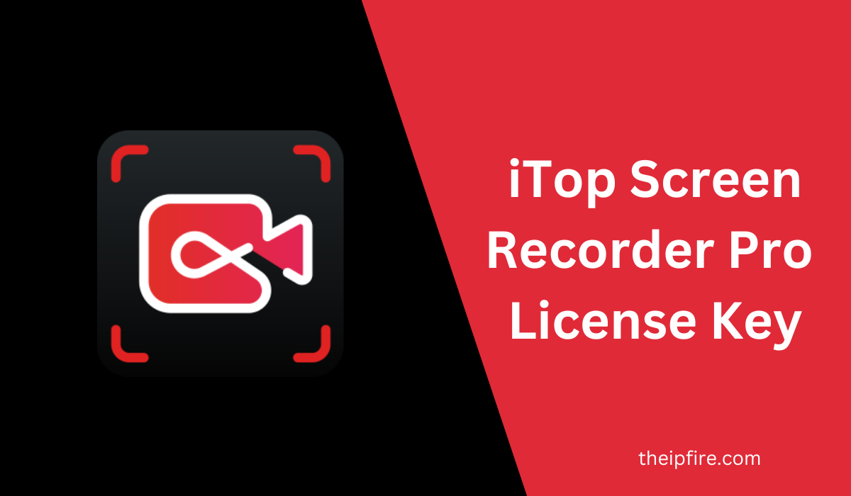 iTop Screen Recorder Pro Free License Key