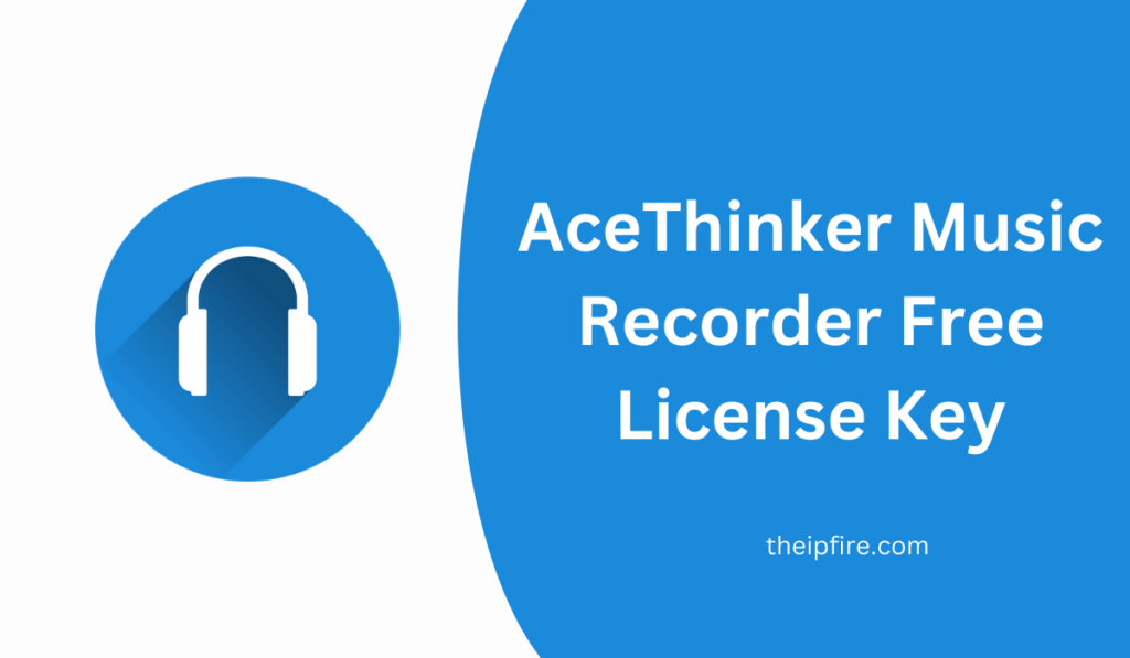 AceThinker Music Recorder Free License Key